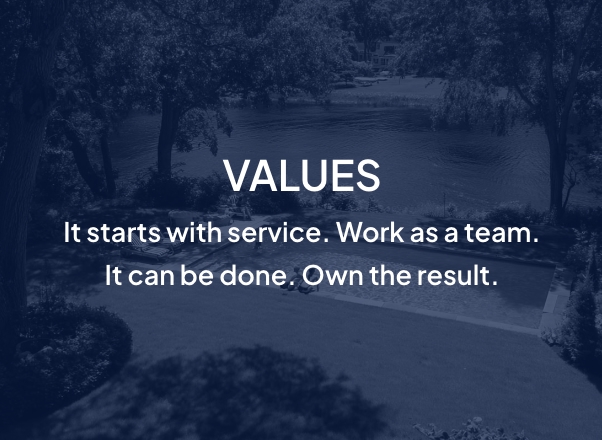 Brand Values: It starts with service. Work as a team. It can be done. Own the result